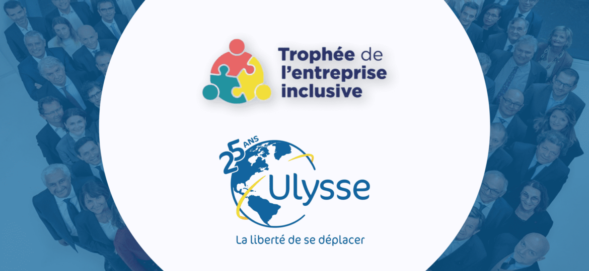 trophée de l’entreprise inclusive une première pour ulysse